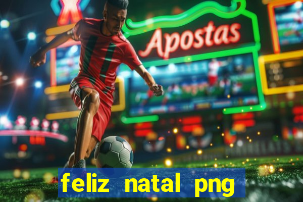 feliz natal png para imprimir